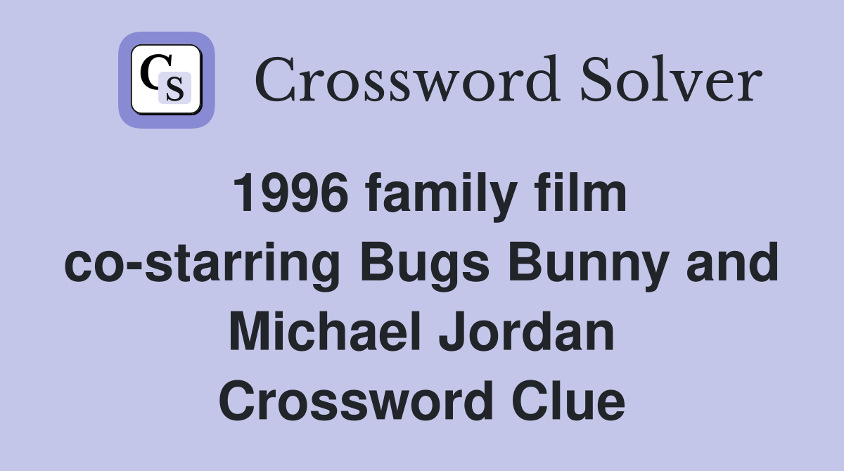 1996 family film co-starring Bugs Bunny and Michael Jordan - Crossword